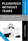 Pleadings without Tears A Guide to Legal Drafting under the Civil Procedure Rules