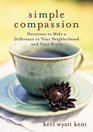 Simple Compassion Devotions to Make a Difference in Your Neighborhood and Your World