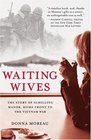 Waiting Wives  The Story of Schilling Manor Home Front to the Vietnam War