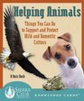 Helping Animals Things You Can Do to Support and Protect Wild and Domestic Critters A Knowledge Cards Quiz