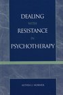 Dealing with Resistance in Psychotherapy