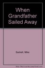 When Grandfather Sailed Away