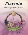 Placenta  the Forgotten Chakra