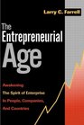 The Entrepreneurial Age Awakening the Spirit of Enterprise in People Companies and Countries