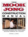 MOOK JONG CONSTRUCTION MANUAL BUILDING MODERN AND TRADITIONAL WOODEN DUMMIES ON A BUDGET