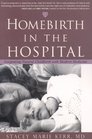 Homebirth in the Hospital Integrating Natural Childbirth with Modern Medicine