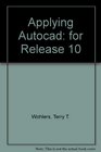 Applying AutoCAD A stepbystep approach for AutoCAD release 10 on MSDOS UNIX and Macintosh II computers