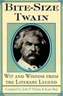 BiteSize Twain Wit and Wisdom from the Literary Legend