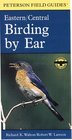 Birding by Ear A Guide to BirdSong Identification/Eastern/Central