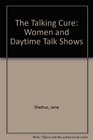 The Talking Cure TV Talk Shows and Women