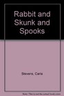 Rabbit and Skunk and Spooks