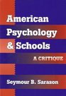 American Psychology and Schools A Critique