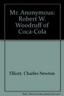 Mr Anonymous Robert W Woodruff of CocaCola
