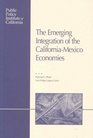 The Emerging Integration of the CaliforniaMexico Economies