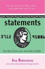 Statements  True Tales of Life Love and Credit Card Bills