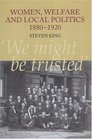 Women Welfare And Local Politics 18801920 'we Might Be Trusted'