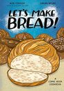 Let's Make Bread A Comic Book Cookbook