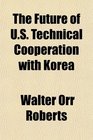 The Future of US Technical Cooperation with Korea