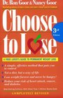 Choose to Lose  A Food Lover's Guide to Permanent Weight Loss