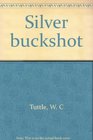 Silver buckshot