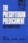 The Presbyterian Predicament Six Perspectives