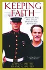 Keeping Faith A FatherSon Story About Love and the United States Marine Corps
