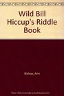 Wild Bill Hiccup's Riddle Book