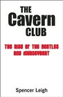 The Cavern Club The Rise of the Beatles and Merseybeat