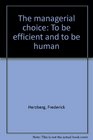 The managerial choice To be efficient and to be human
