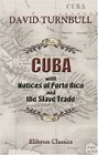 Cuba with Notices of Porto Rico and the Slave Trade