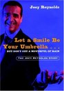 Let a Smile Be Your UmbrellaBut Don't Get a Mouthful of Rain The Joey Reynolds Story