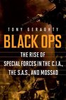 Black Ops The Rise of Special Forces in the CIA the SAS and Mossad