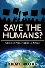 Save the Humans Common Preservation in Action