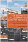 The Strategic Management of Charter Schools Frameworks and Tools for Educational Entrepreneurs