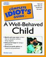The Complete Idiot's Guide to a WellBehaved Child