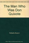 The Man Who Was Don Quixote The Story of Miguel Cervantes