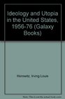 Ideology and Utopia in the United States 19561976