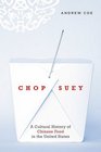 Chop Suey A Cultural History of Chinese Food in the United States