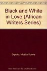 Black and White in Love (African Writers)