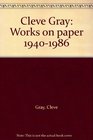 Cleve Gray Works on paper 19401986