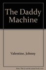 The Daddy Machine