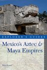 Mexico's Aztec  Maya Empires An Explorer's Guide
