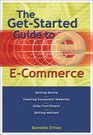 The GetStarted Guide to ECommerce  Getting Online  Creating Successful Web sites  Order Fulfillment  Getting Noticed