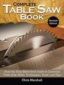 Complete Table Saw Book Revised Edition StepbyStep Illustrated Guide to Essential Table Saw Skills Techniques Tools and Tips  9 Custom Projects Maintain Tune  Improve