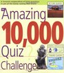 The Amazing 10000 Quiz Challenge