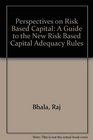 Perspectives on RiskBased Capital A Guide to the New RiskBased Capital Adequacy Rules for Commercial Banks