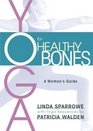 Yoga for Healthy Bones  A Woman's Guide