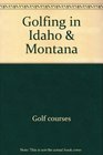 Golfing in Idaho  Montana