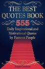 The Best Quotes Book 555 Daily Inspirational and Motivational Quotes by Famous People