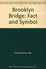 Brooklyn Bridge Fact and Symbol